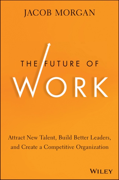 Cover image for book The Future of Work: Attract New Talent, Build Better Leaders, and Create a Competitive Organization