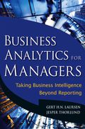 Business Analytics for Managers: Taking Business Intelligence Beyond Reporting - Gert H. N. Laursen, Jesper Thorlund