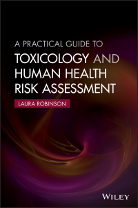 Cover image: A Practical Guide to Toxicology and Human Health Risk Assessment 1st edition 9781118882023