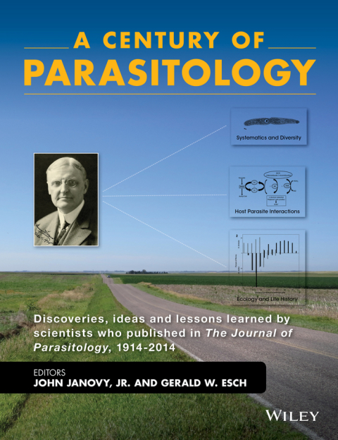 Cover image for book A Century of Parasitology: Discoveries, Ideas and Lessons Learned by Scientists Who Published in The Journal of Parasitology, 1914 - 2014