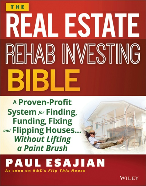Cover image for book The Rehab Investor's Bible: A Proven System for Finding, Funding, Fixing, and Flipping Houses - Without Lifting a Paintbrush