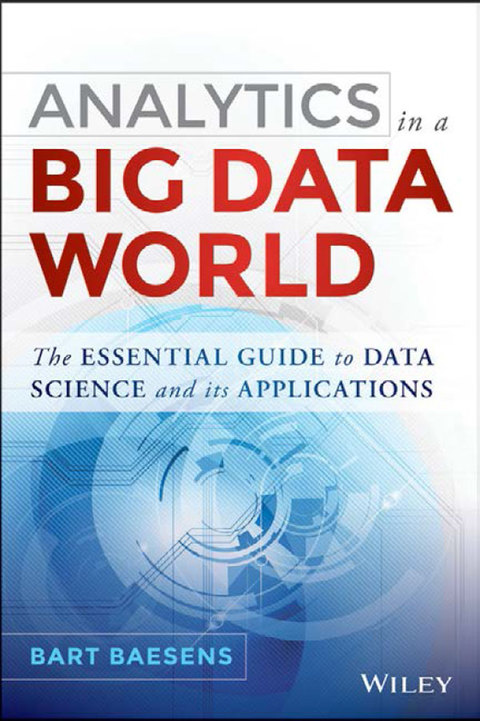 Cover image for book Analytics in a Big Data World: The Essential Guide to Data Science and its Applications