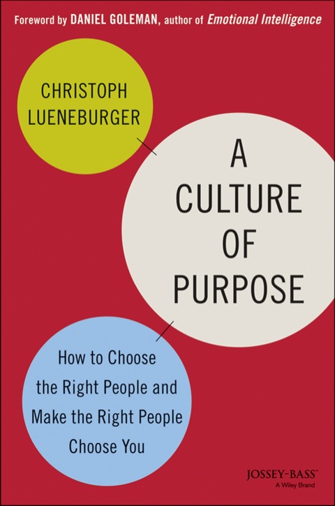 Cover image for book A Culture of Purpose: How to Choose the Right People and Make the Right People Choose You
