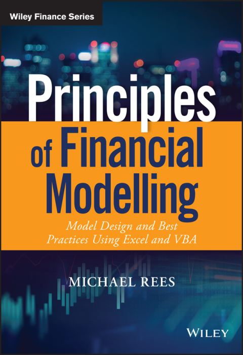 Cover image for book Principles of Financial Modelling: Model Design and Best Practices Using Excel and VBA