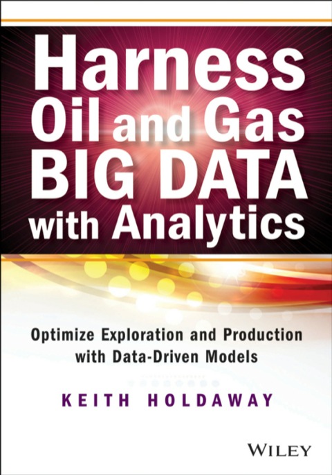 Cover image for book Harness Oil and Gas Big Data with Analytics: Optimize Exploration and Production with Data Driven Models