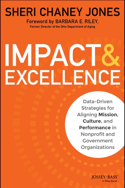 Cover image for book Impact & Excellence: Data-Driven Strategies for Aligning Mission, Culture and Performance in Nonprofit and Government Organizations