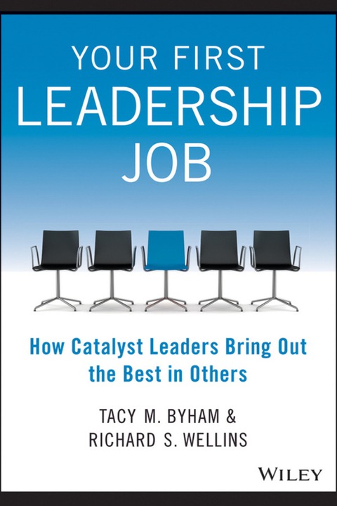 Cover image for book Your First Leadership Job: How Catalyst Leaders Bring Out the Best in Others