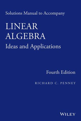 Solutions Manual to Accompany Linear Algebra Ideas and Applications