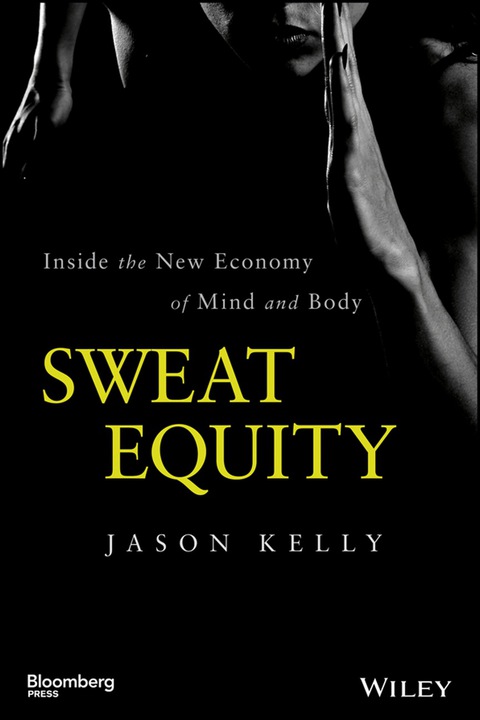 Cover image for book Sweat Equity: Inside the New Economy of Mind and Body