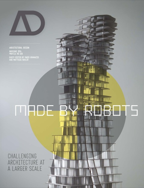 Made by Robots: Challenging Architecture at the Large Scale AD 