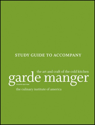 Study Guide to accompany Garde Manger: The Art and Craft of the Cold Kitchen