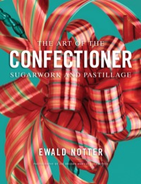 Cover image: The Art of the Confectioner: Sugarwork and Pastillage 1st edition 9780470398920