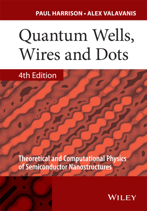 Cover image for book Quantum Wells, Wires and Dots: Theoretical and Computational Physics of Semiconductor Nanostructures, 4th Edition