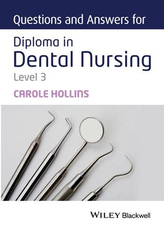 Questions and Answers for Diploma in Dental Nursing (Level 3)
