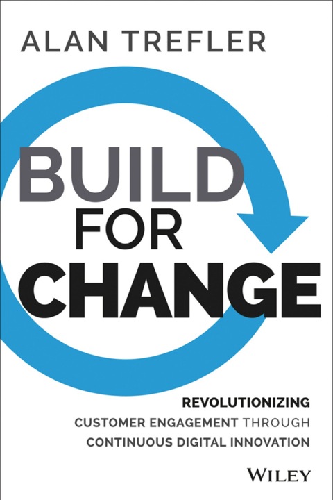Cover image for book Build for Change: Revolutionizing Customer Engagement through Continuous Digital Innovation