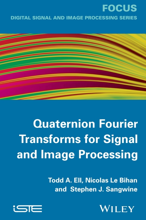 Cover image for book Quaternion Fourier Transforms for Signal and Image Processing