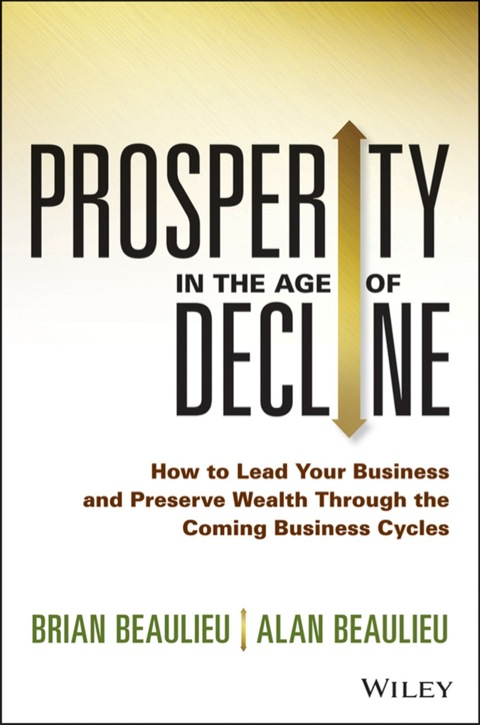 Cover image for book Prosperity in The Age of Decline: How to Lead Your Business and Preserve Wealth Through the Coming Business Cycles