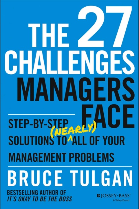 Cover image for book The 27 Challenges Managers Face: Step-by-Step Solutions to (Nearly) All of Your Management Problems