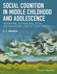 Cover image: Social Cognition in Middle Childhood and Adolescence: Integrating the Personal, Social, and Educational Lives of Young People 1st edition 9781118937969