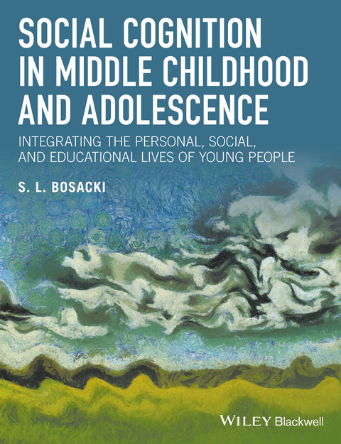 Cover image for book Social Cognition in Middle Childhood and Adolescence: Integrating the Personal, Social, and Educational Lives of Young People