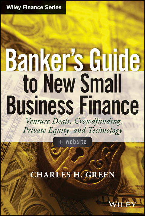 Cover image for book Banker's Guide to New Small Business Finance: Venture Deals, Crowdfunding, Private Equity, and Technology