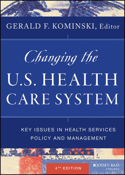 Cover image for book Changing the U.S. Health Care System: Key Issues in Health Services Policy and Management