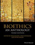 Bioethics: An Anthology - Helga Kuhse, Udo Schüklenk, Peter Singer
