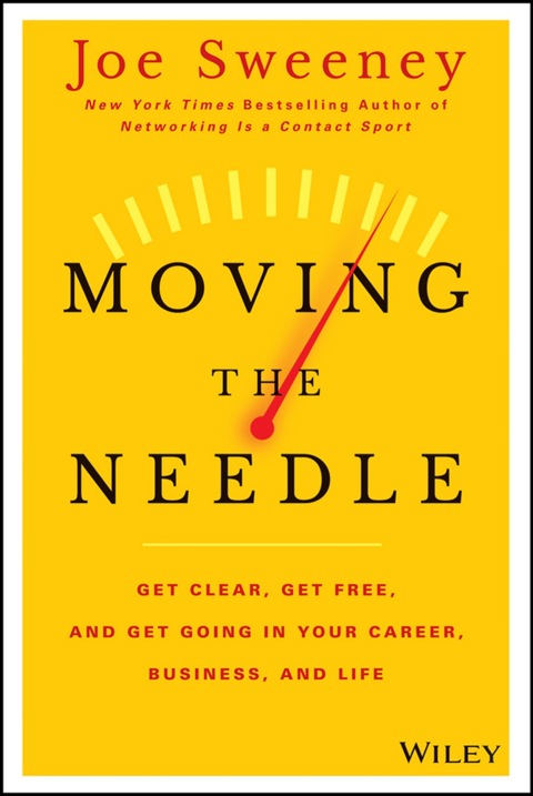 Cover image for book Moving the Needle: Get Clear, Get Free, and Get Going in Your Career, Business, and Life!