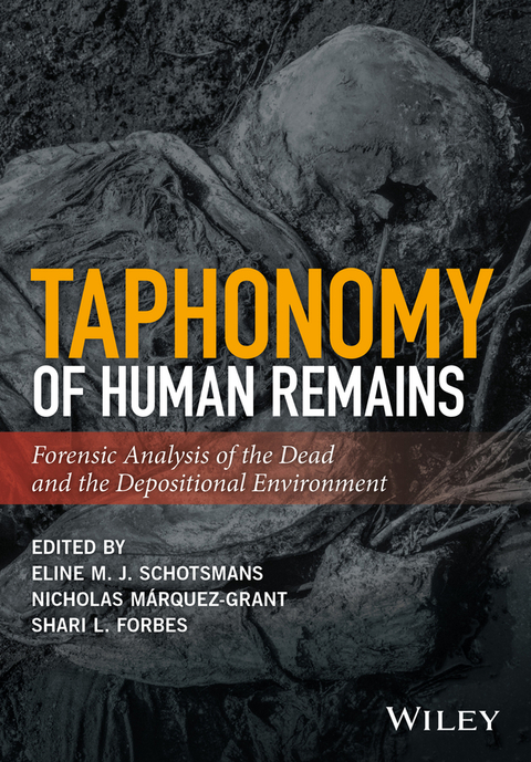 Taphonomy of Human Remains: Forensic Analysis of the Dead and the Depositional Environment 