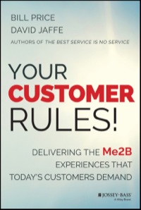 Cover image: Your Customer Rules!: Delivering the Me2B Experiences That Today's Customers Demand 1st edition 9781118954775