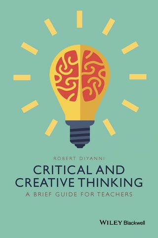 Critical and Creative Thinking a Brief Guide for Teachers