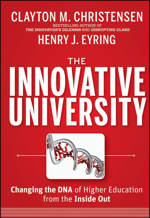 Cover image for book The Innovative University: Changing the DNA of Higher Education from the Inside Out