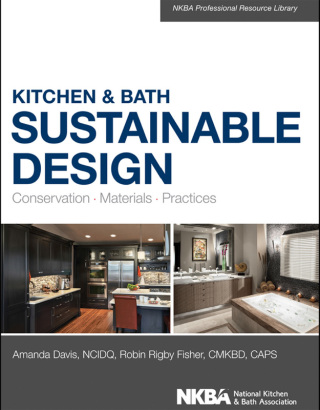 Kitchen & Bath Sustainable Design: Conservation, Materials, Practices