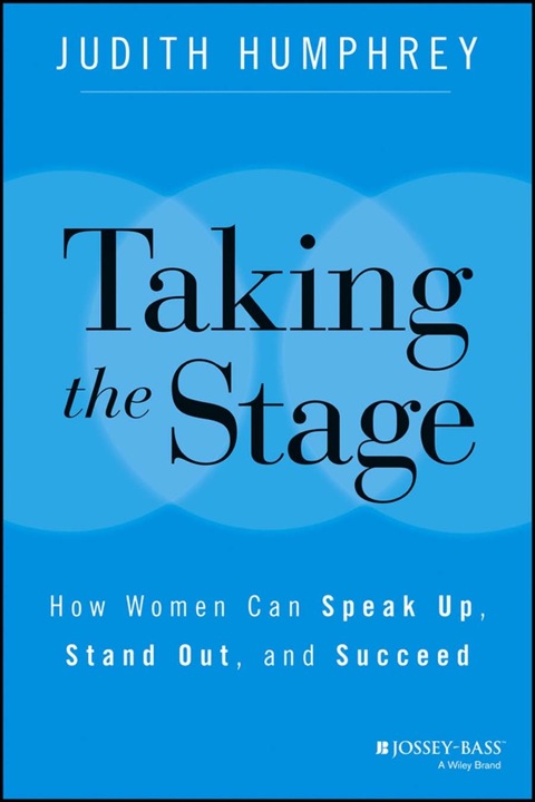 Cover image for book Taking the Stage: How Women Can Speak Up, Stand Out, and Succeed