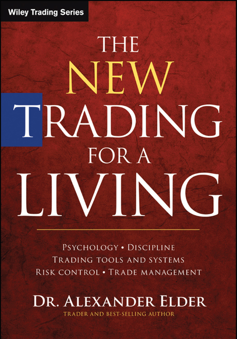 Cover image for book The New Trading for a Living: Psychology, Discipline, Trading Tools and Systems, Risk Control, Trade Management