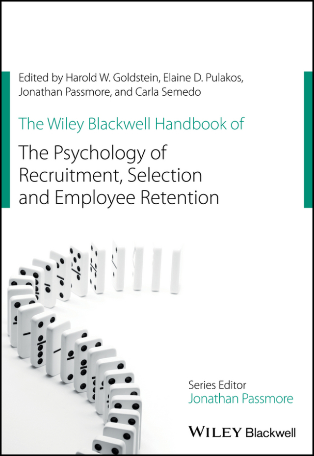 Wiley Blackwell Handbook of the Psychology of Recruitment Selection and Employee Retention