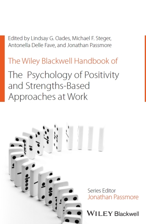 The Wiley Blackwell Handbook of the Psychology of Positivity and Strengths-Based Approaches at Work 