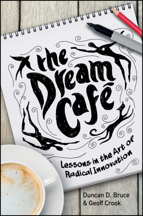 Cover image for book The Dream Cafe: Lessons in the Art of Radical Innovation
