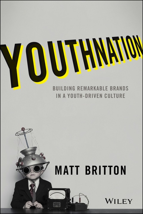 Cover image for book YouthNation: Building Remarkable Brands in a Youth-Driven Culture