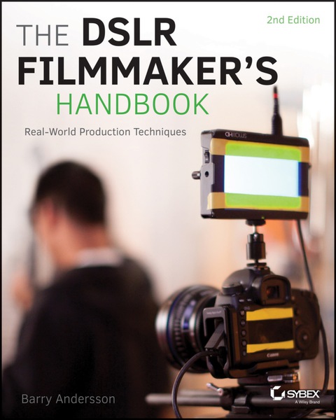 Cover image for book The DSLR Filmmaker's Handbook: Real-World Production Techniques