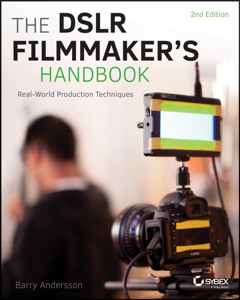 Cover image for book The DSLR Filmmaker's Handbook: Real-World Production Techniques