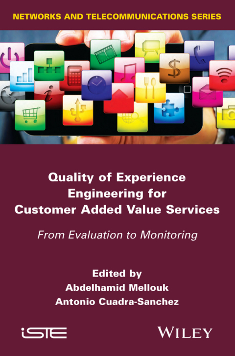 Cover image for book Quality of Experience Engineering for Customer Added Value Services: From Evaluation to Monitoring