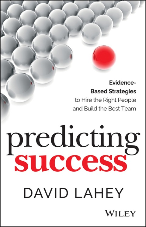 Cover image for book Predicting Success: Evidence-Based Strategies to Hire the Right People and Build the Best Team