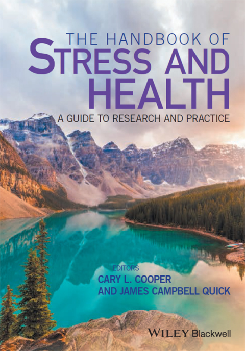 The Handbook of Stress and Health: A Guide to Research and Practice 