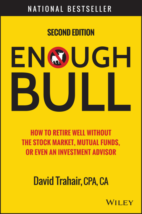 Cover image for book Enough Bull: How to Retire Well without the Stock Market, Mutual Funds, or Even an Investment Advisor