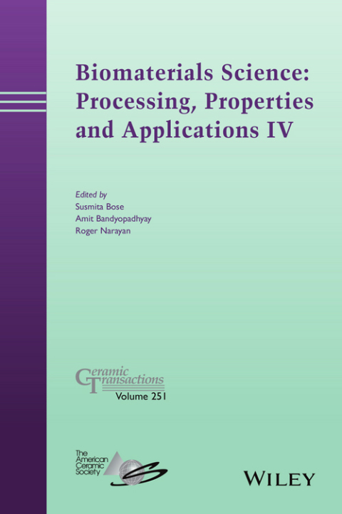 Biomaterials Science: Processing, Properties and Applications IV 