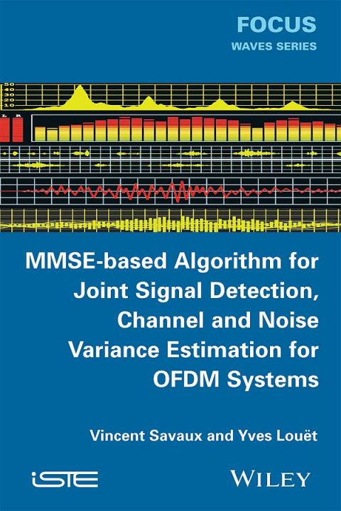 Cover image for book MMSE-Based Algorithm for Joint Signal Detection, Channel and Noise Variance Estimation for OFDM Systems