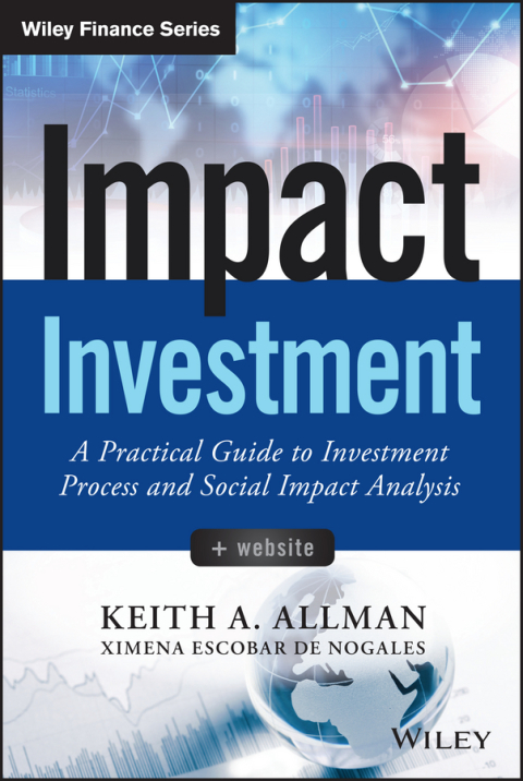 Cover image for book Impact Investment: A Practical Guide to Investment Process and Social Impact Analysis
