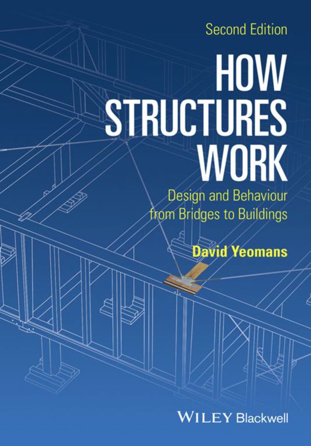 How Structures Work Design and Behaviour From Bridges to Buildings
