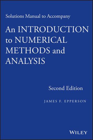 Solutions Manual to Accompany an Introduction to Numerical Methods and Analysis